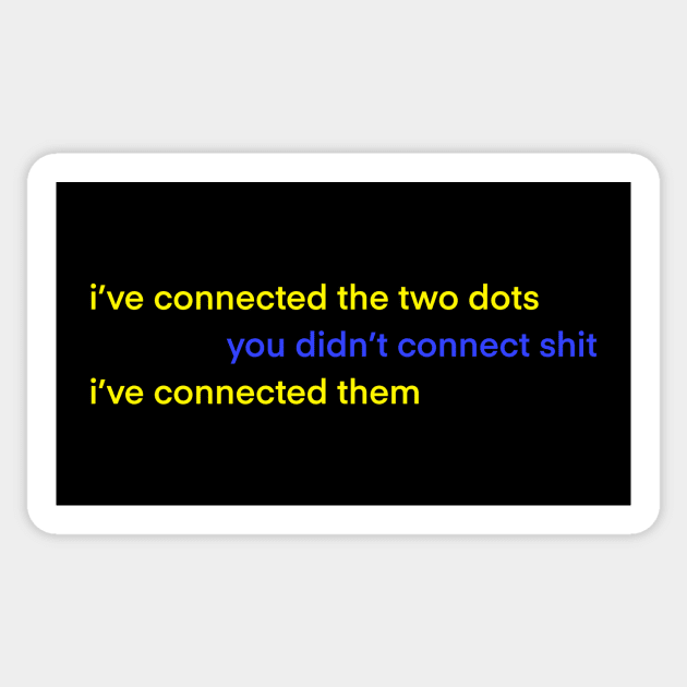 i connected the two dots Sticker by Aymzie94